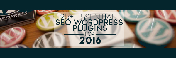 25+ Essential SEO WordPress Plugins For 2016